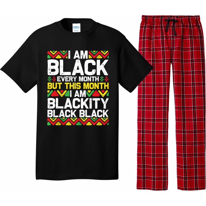 I Am Black Every Month But This Month Im Blackity Black Pajama Set