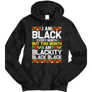 I Am Black Every Month But This Month Im Blackity Black Tie Dye Hoodie