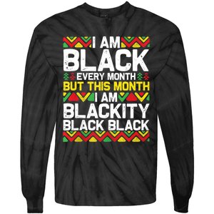 I Am Black Every Month But This Month Im Blackity Black Tie-Dye Long Sleeve Shirt