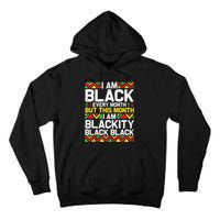 I Am Black Every Month But This Month Im Blackity Black Tall Hoodie