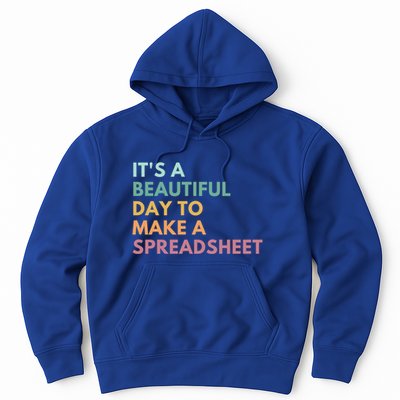 ItS A Beautiful Day To Make A Spreadsheet Spreadsheet Cute Gift Hoodie