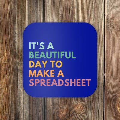 ItS A Beautiful Day To Make A Spreadsheet Spreadsheet Cute Gift Coaster