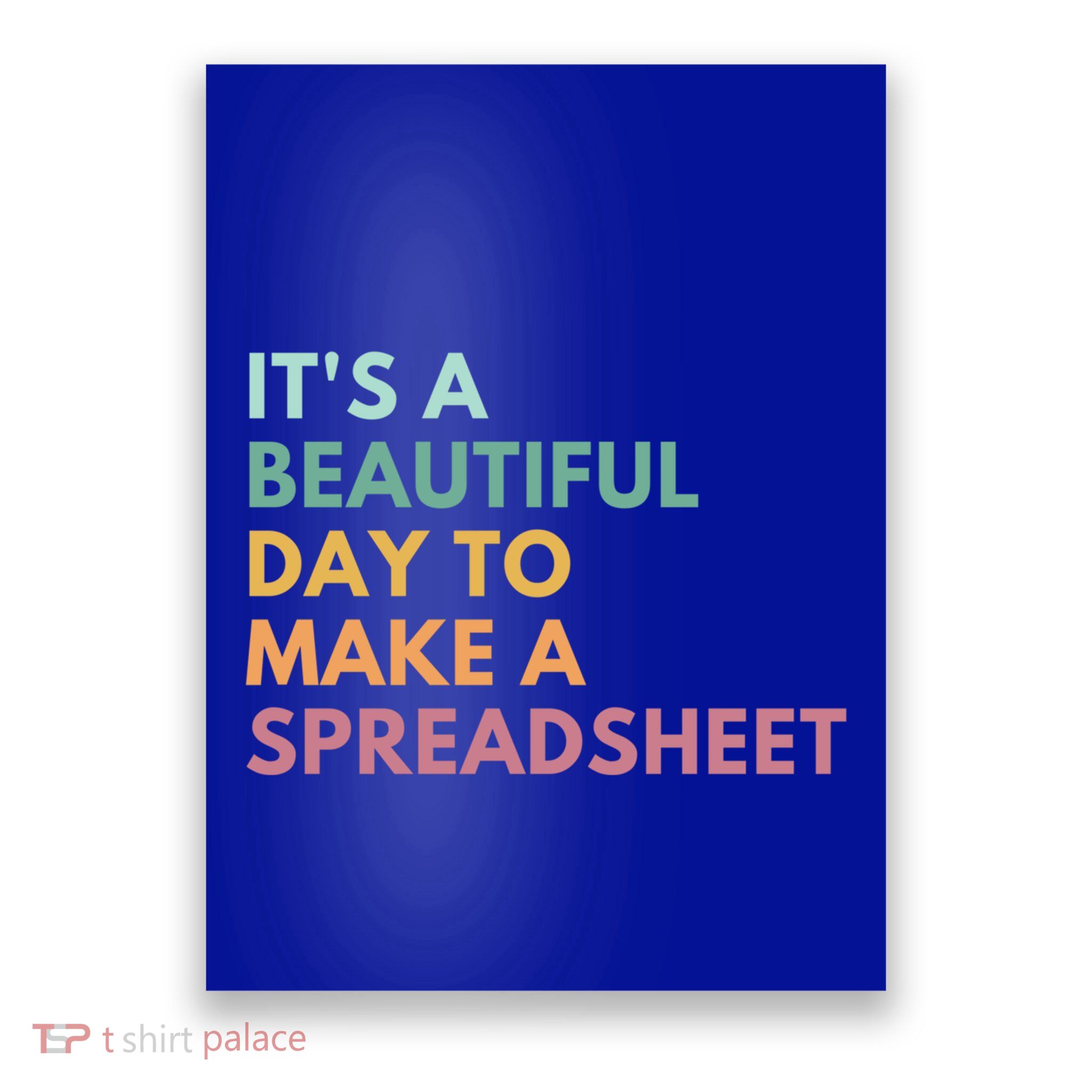 ItS A Beautiful Day To Make A Spreadsheet Spreadsheet Cute Gift Poster