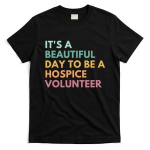 ItS A Beautiful Day To Be A Hospice Volunteer T-Shirt