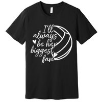 ILl Always Be Her Biggest Fan Volleyball Mom Dad Premium T-Shirt