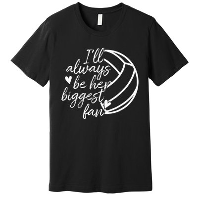 ILl Always Be Her Biggest Fan Volleyball Mom Dad Premium T-Shirt