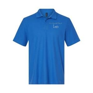 Its A Beautiful Day For Legs Cute Gift Softstyle Adult Sport Polo