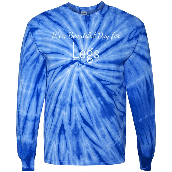 Its A Beautiful Day For Legs Cute Gift Tie-Dye Long Sleeve Shirt