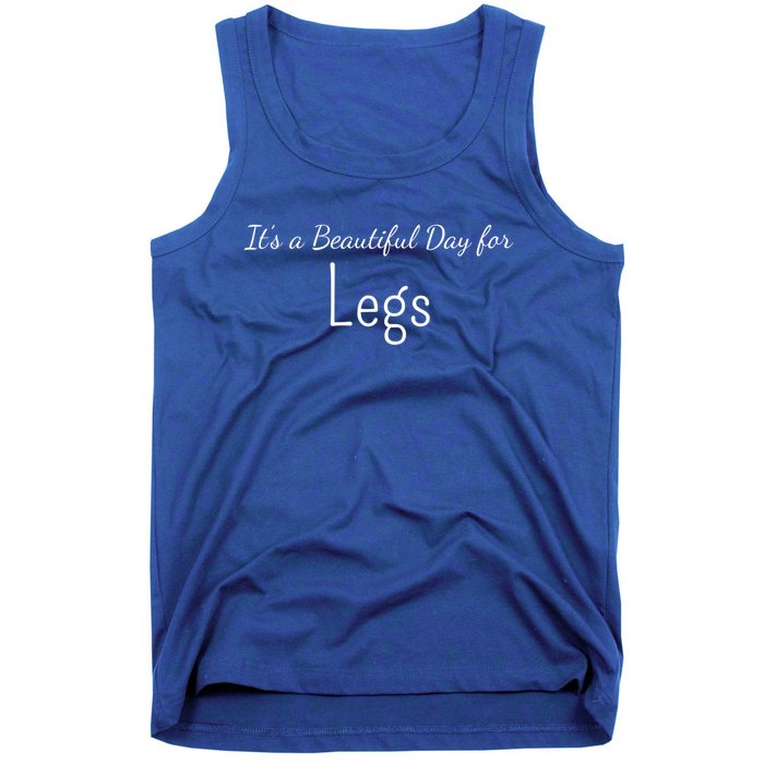 Its A Beautiful Day For Legs Cute Gift Tank Top