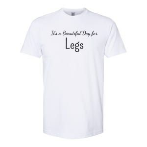 Its A Beautiful Day For Legs Cute Gift Softstyle CVC T-Shirt