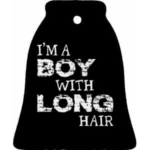 IM A Boy With Long Hair Funny Boy Cool Long Hair Ceramic Bell Ornament