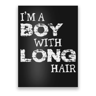 IM A Boy With Long Hair Funny Boy Cool Long Hair Poster