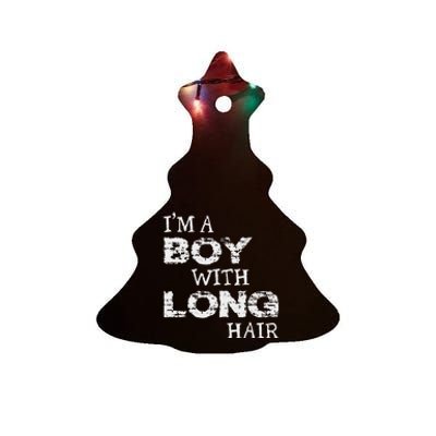 IM A Boy With Long Hair Funny Boy Cool Long Hair Ceramic Tree Ornament