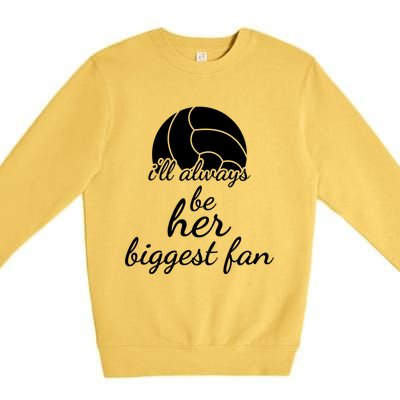 I'll Always Be Her Biggest Fan Gift Volleyball Mom Or Dad Gift Premium Crewneck Sweatshirt