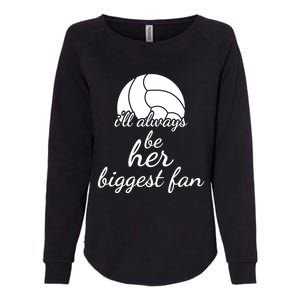 I'll Always Be Her Biggest Fan Gift Volleyball Mom Or Dad Gift Womens California Wash Sweatshirt