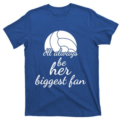 I'll Always Be Her Biggest Fan Gift Volleyball Mom Or Dad Gift T-Shirt