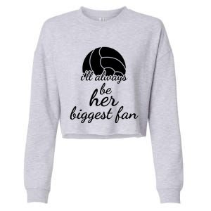 I'll Always Be Her Biggest Fan Gift Volleyball Mom Or Dad Gift Cropped Pullover Crew