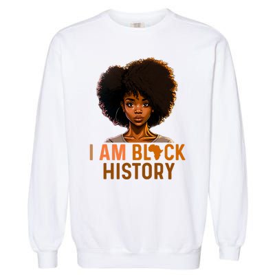 I Am Black History Women Girl Black History Month Melanin Garment-Dyed Sweatshirt