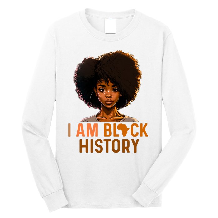 I Am Black History Women Girl Black History Month Melanin Long Sleeve Shirt