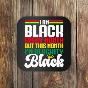 I Am Black Every Month But This Month I Am Blackity Coaster