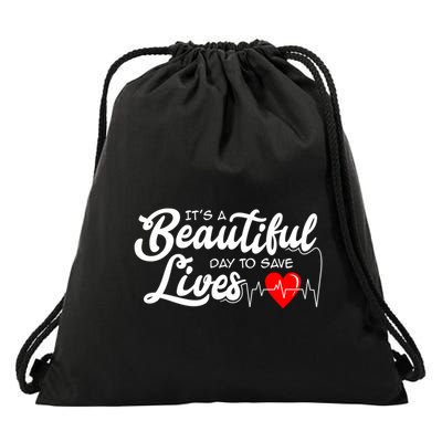 ItS A Beautiful Day To Save Lives Funny Nurse Careers Nurse Gift Drawstring Bag
