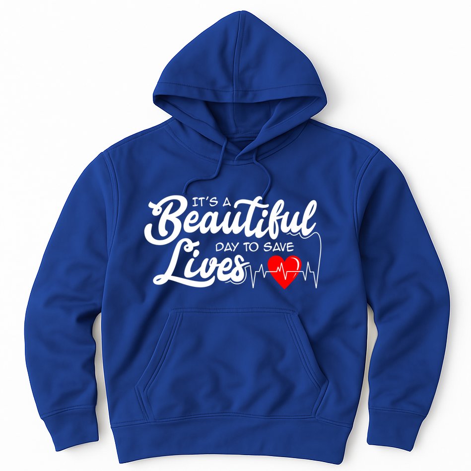 ItS A Beautiful Day To Save Lives Funny Nurse Careers Nurse Gift Hoodie