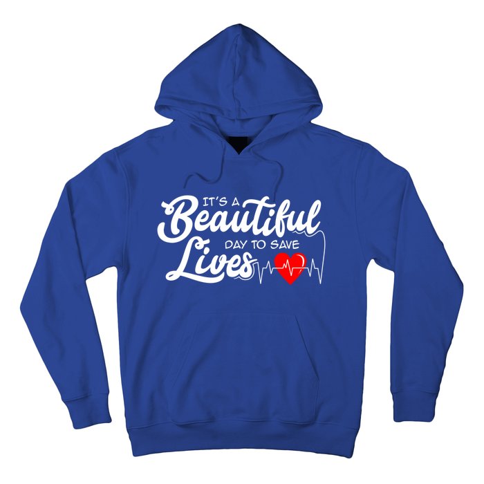 ItS A Beautiful Day To Save Lives Funny Nurse Careers Nurse Gift Hoodie