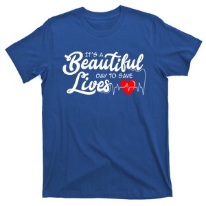 ItS A Beautiful Day To Save Lives Funny Nurse Careers Nurse Gift T-Shirt