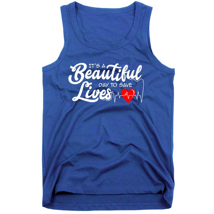 ItS A Beautiful Day To Save Lives Funny Nurse Careers Nurse Gift Tank Top