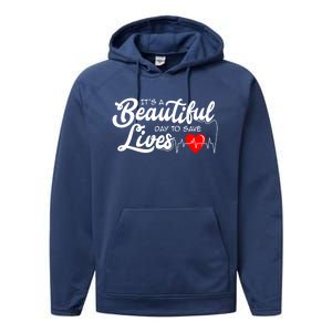 ItS A Beautiful Day To Save Lives Funny Nurse Careers Nurse Gift Performance Fleece Hoodie