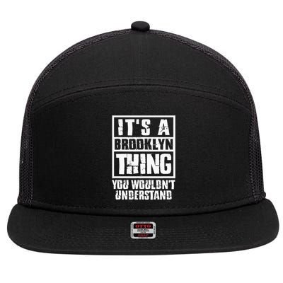 ItS A Brooklyn Thing You WouldnT Understand 7 Panel Mesh Trucker Snapback Hat