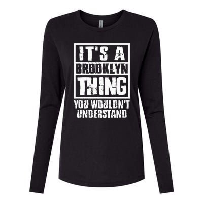 ItS A Brooklyn Thing You WouldnT Understand Womens Cotton Relaxed Long Sleeve T-Shirt