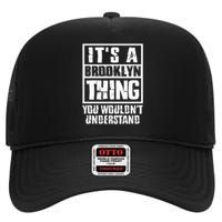 ItS A Brooklyn Thing You WouldnT Understand High Crown Mesh Back Trucker Hat