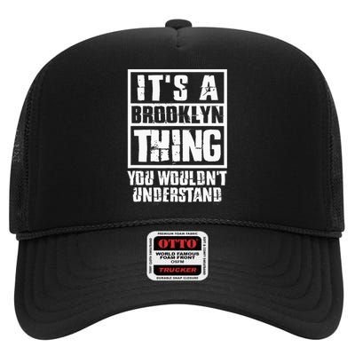 ItS A Brooklyn Thing You WouldnT Understand High Crown Mesh Back Trucker Hat