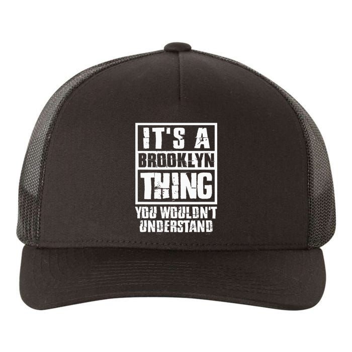 ItS A Brooklyn Thing You WouldnT Understand Yupoong Adult 5-Panel Trucker Hat