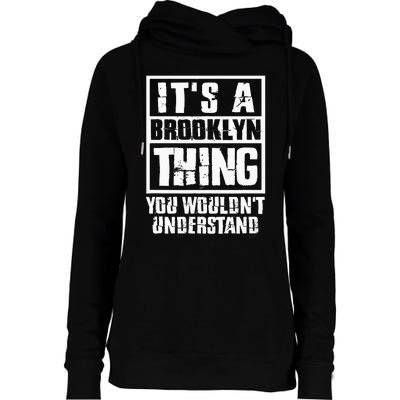 ItS A Brooklyn Thing You WouldnT Understand Womens Funnel Neck Pullover Hood