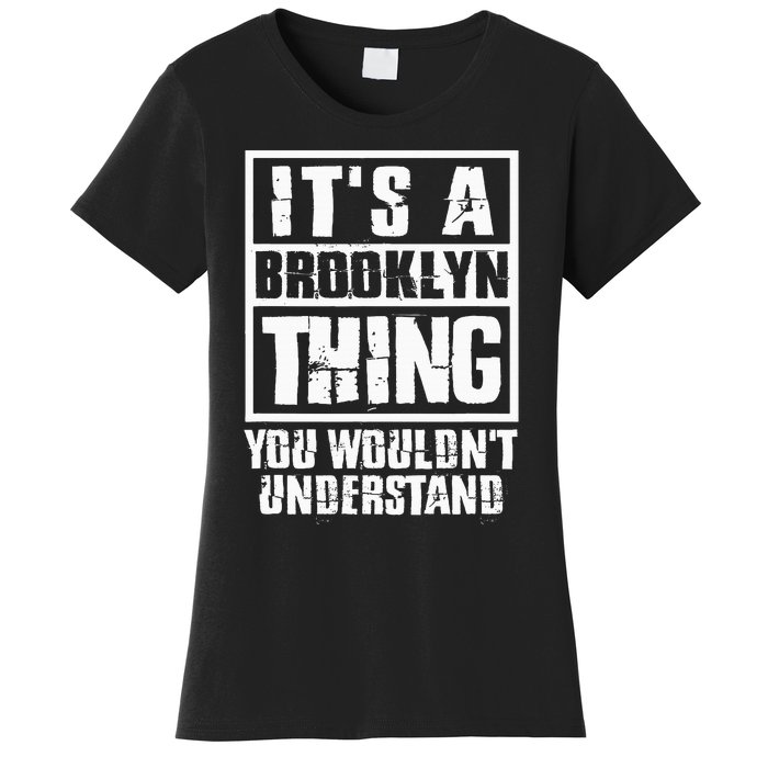 ItS A Brooklyn Thing You WouldnT Understand Women's T-Shirt