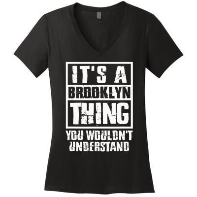 ItS A Brooklyn Thing You WouldnT Understand Women's V-Neck T-Shirt