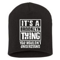 ItS A Brooklyn Thing You WouldnT Understand Short Acrylic Beanie