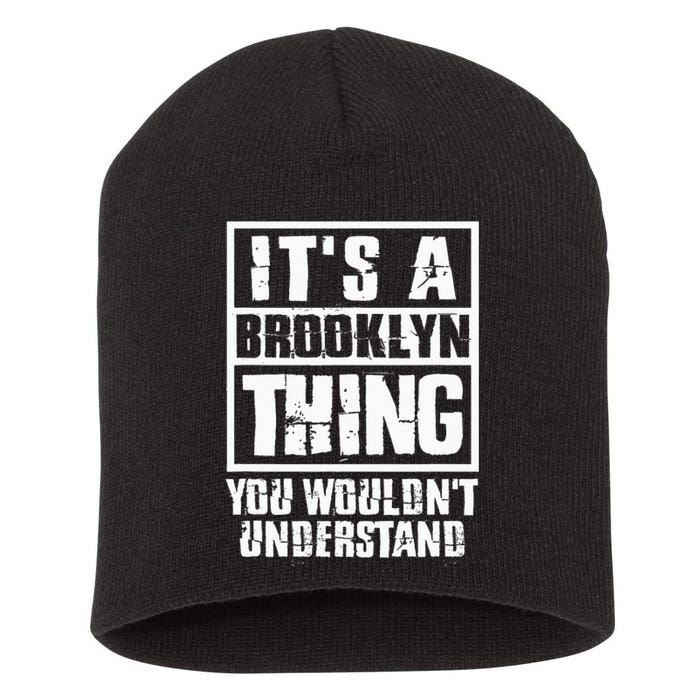 ItS A Brooklyn Thing You WouldnT Understand Short Acrylic Beanie