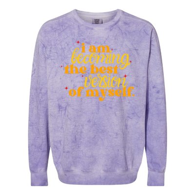 I Am Becoming The Best Version Of Myself Positive Quote Colorblast Crewneck Sweatshirt