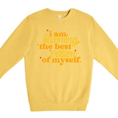 I Am Becoming The Best Version Of Myself Positive Quote Premium Crewneck Sweatshirt