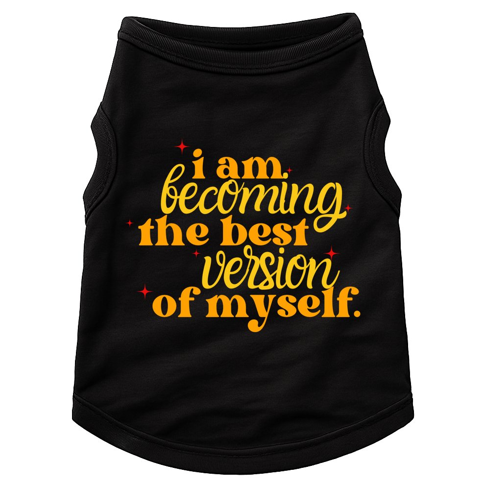 I Am Becoming The Best Version Of Myself Positive Quote Doggie Tank