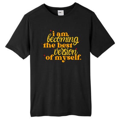 I Am Becoming The Best Version Of Myself Positive Quote Tall Fusion ChromaSoft Performance T-Shirt