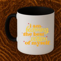 I Am Becoming The Best Version Of Myself Positive Quote Mug