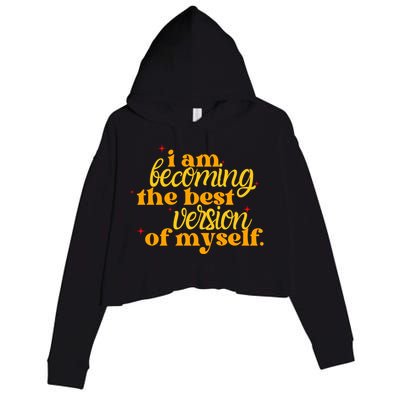 I Am Becoming The Best Version Of Myself Positive Quote Crop Fleece Hoodie