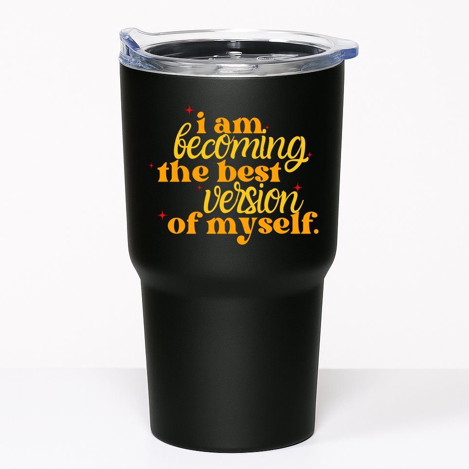 I Am Becoming The Best Version Of Myself Positive Quote Tumbler