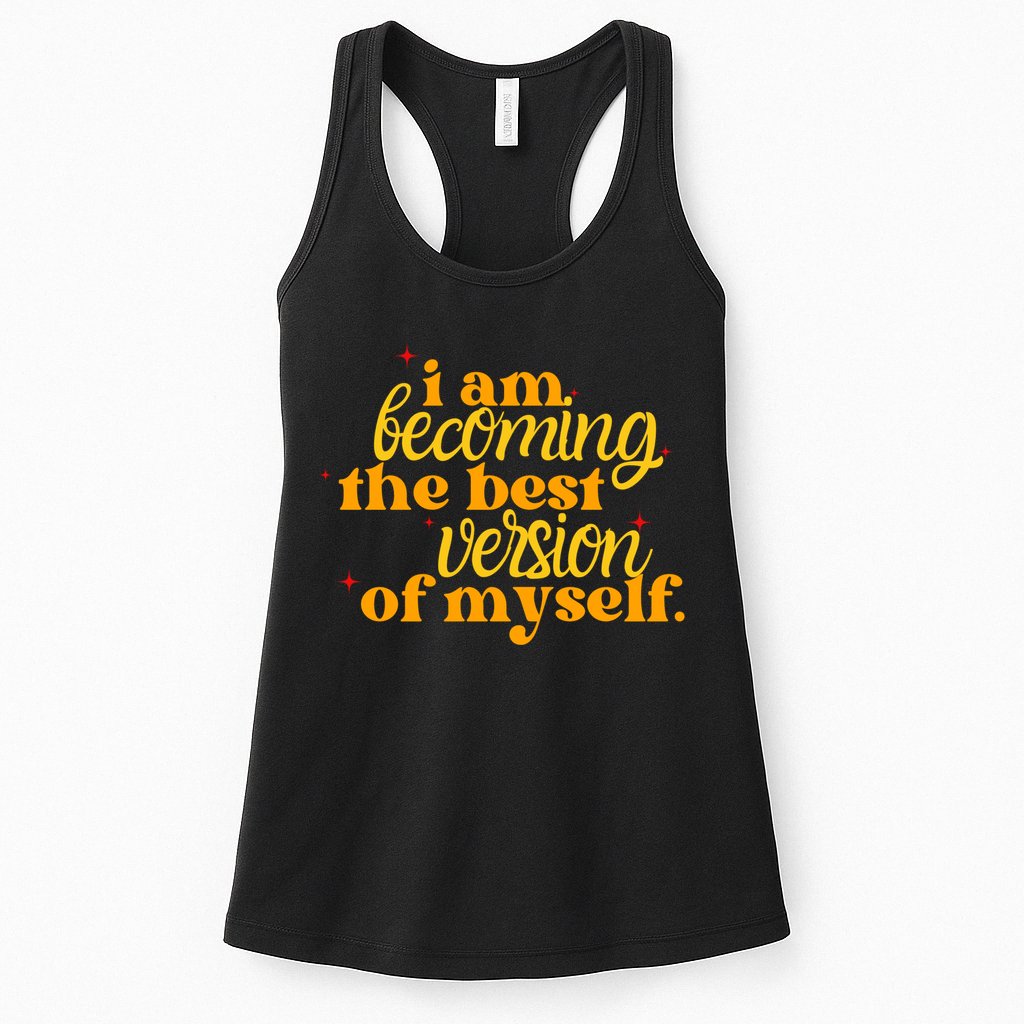 I Am Becoming The Best Version Of Myself Positive Quote Womens Tank Top