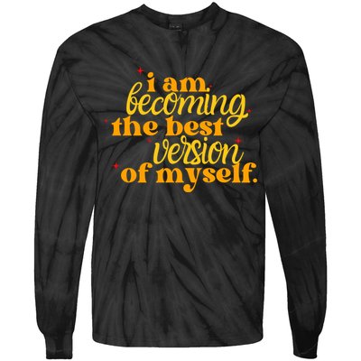 I Am Becoming The Best Version Of Myself Positive Quote Tie-Dye Long Sleeve Shirt