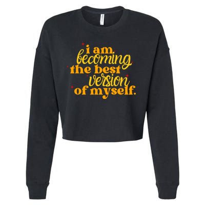 I Am Becoming The Best Version Of Myself Positive Quote Cropped Pullover Crew